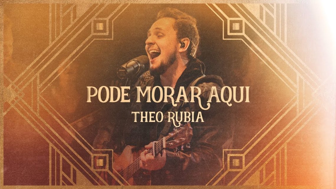 Música Gospel – PODE MORAR AQUI | THEO RUBIA (Vídeo Oficial) – Ao Vivo