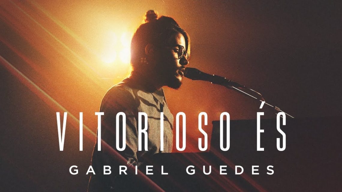 Música Gospel – Gabriel Guedes – Vitorioso És (Clipe Oficial)