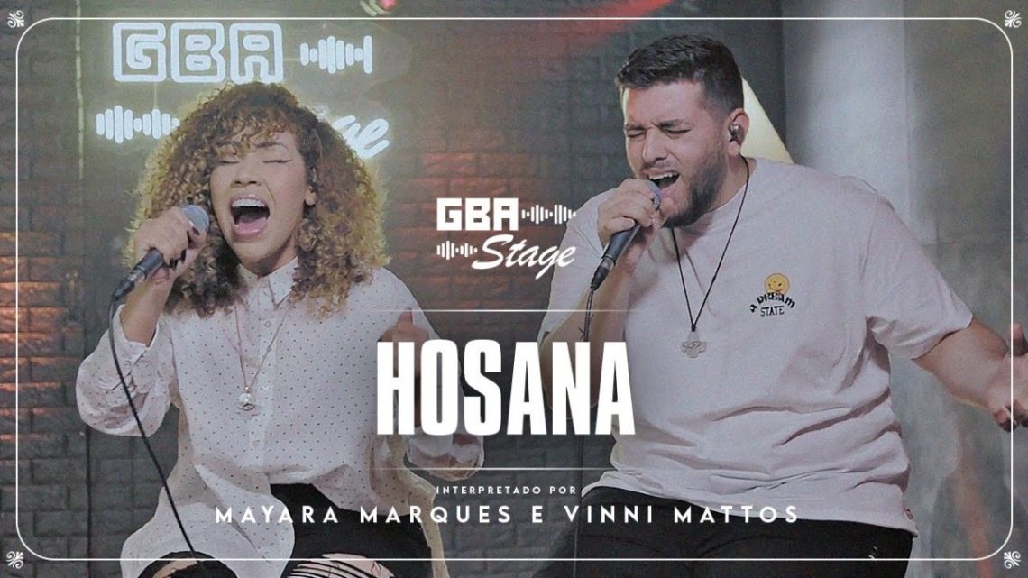 Música Gospel – Hosana – Mayara Marques e Vinni Mattos | GBA Stage