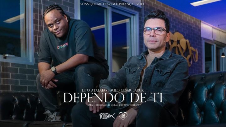 Música Gospel – Lito Atalaia & PC Baruk I Dependo de Ti – Remix (Vídeo Oficial)