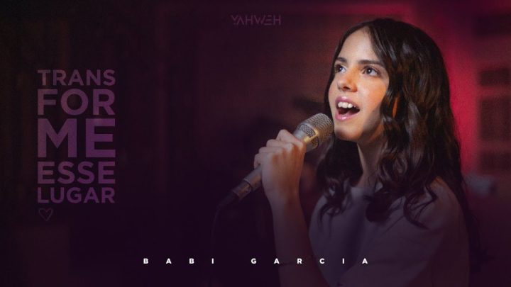 Música Gospel – Babi Garcia | Transforme Esse Lugar [ EP – Yahweh ]