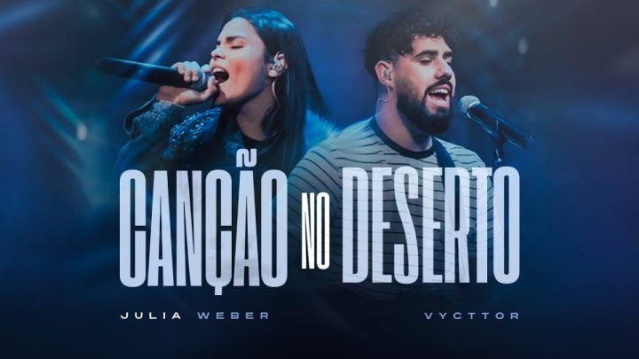 Música Gospel – Julia Weber, Vycttor – Canção no Deserto (Vídeo Oficial)