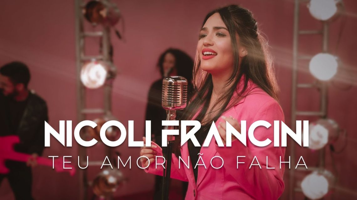 Música Gospel – Nicoli Francini – Teu amor não falha “Clipe Oficial”