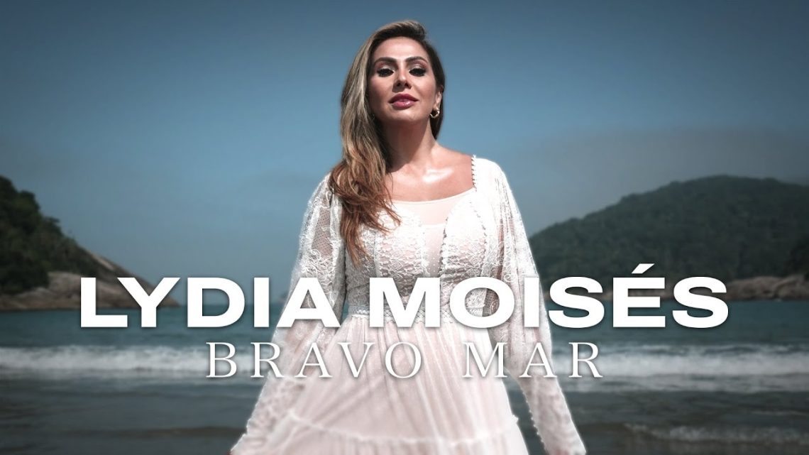 Música Gospel – Lydia Moisés – Bravo Mar (Vídeo Oficial)