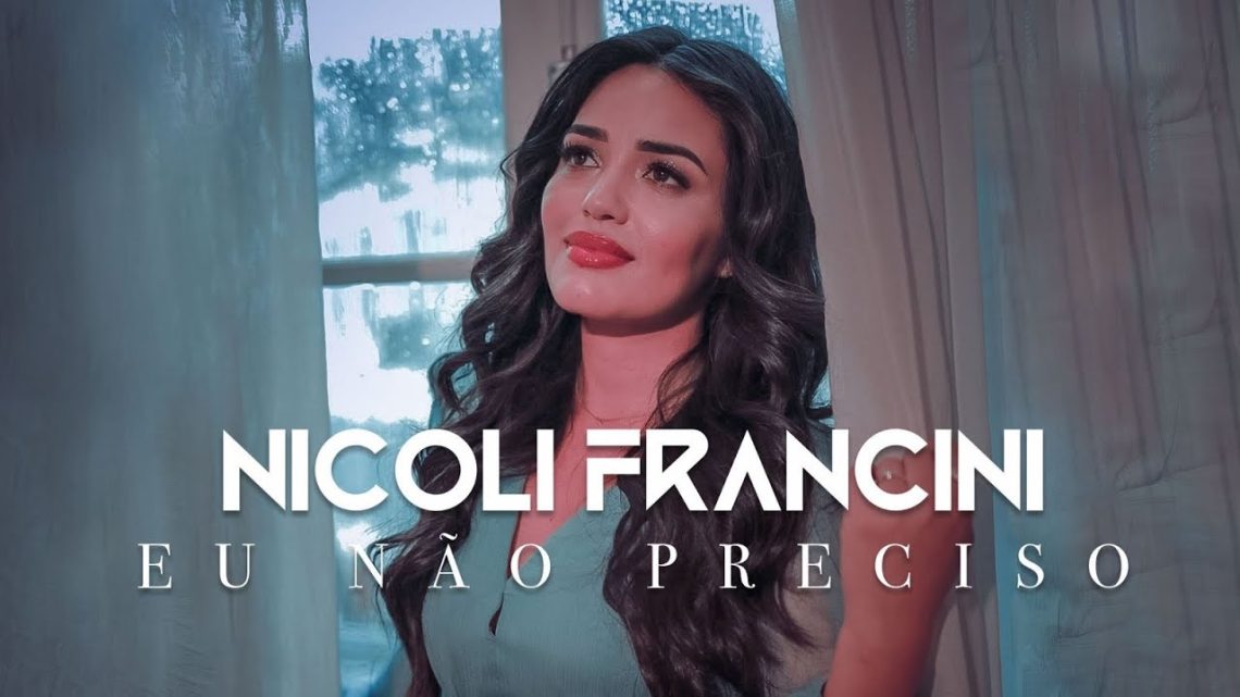 Música Gospel – Eu Não Preciso – Nicoli Francini