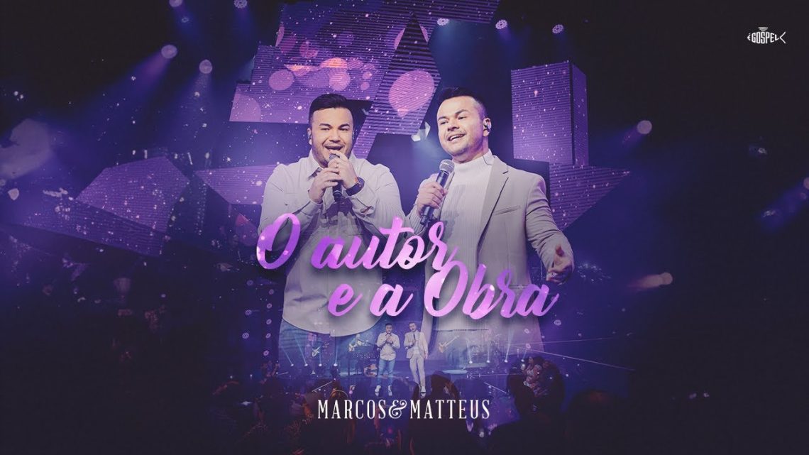 Música Gospel – Marcos e Matteus – O Autor e a Obra | DVD Marcos e Matteus 2022