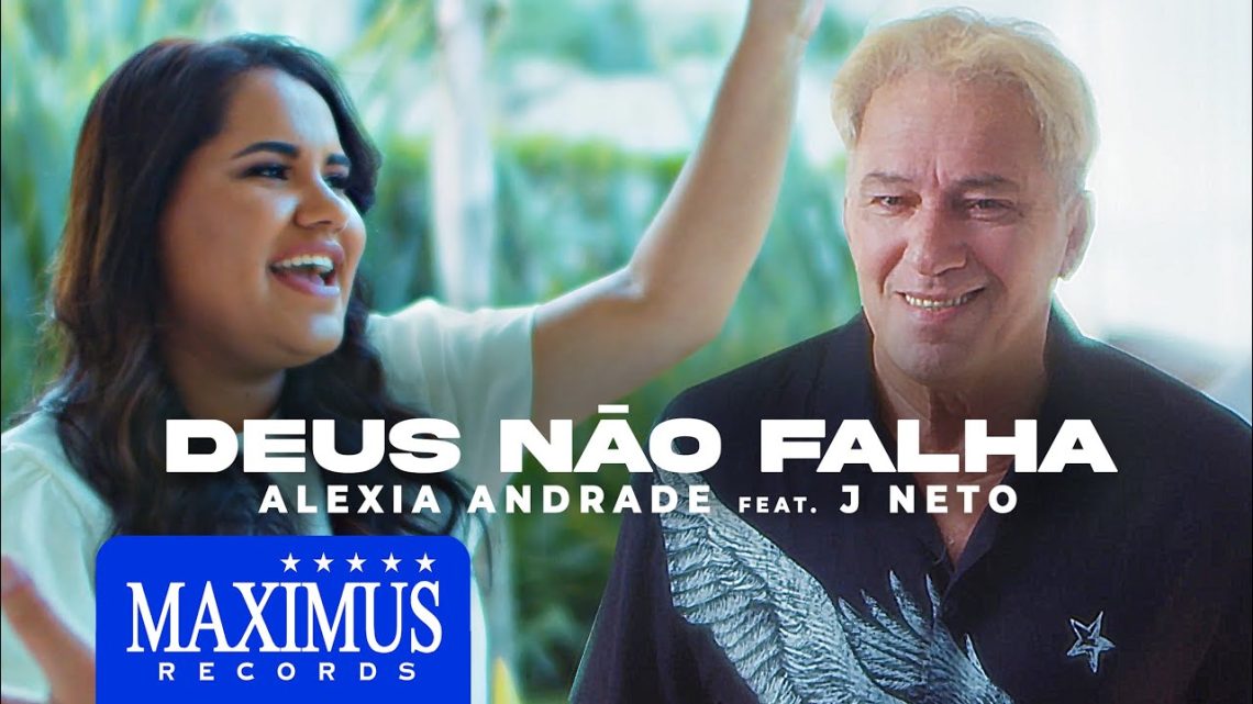 Música Gospel – Deus Não Falha I Alexia Andrade – J Neto I (Music Video)