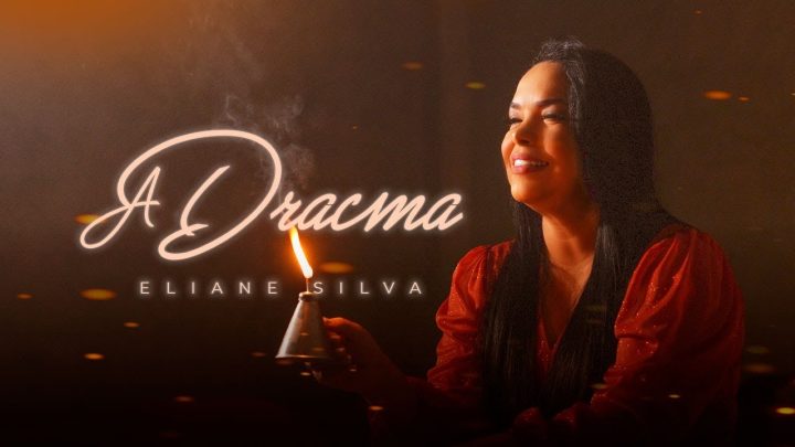 Música Gospel – Eliane Silva – A Dracma (Clipe Oficial)