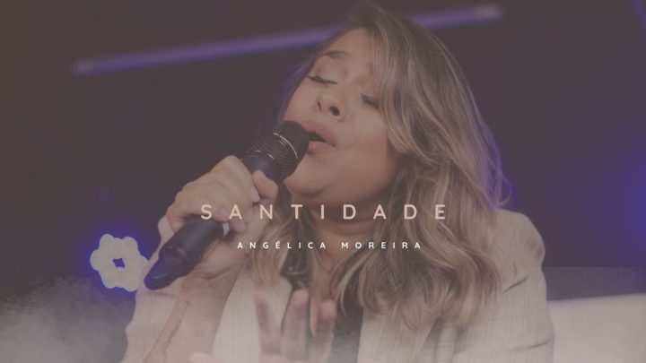 Música Gospel – Angélica Moreira Santidade