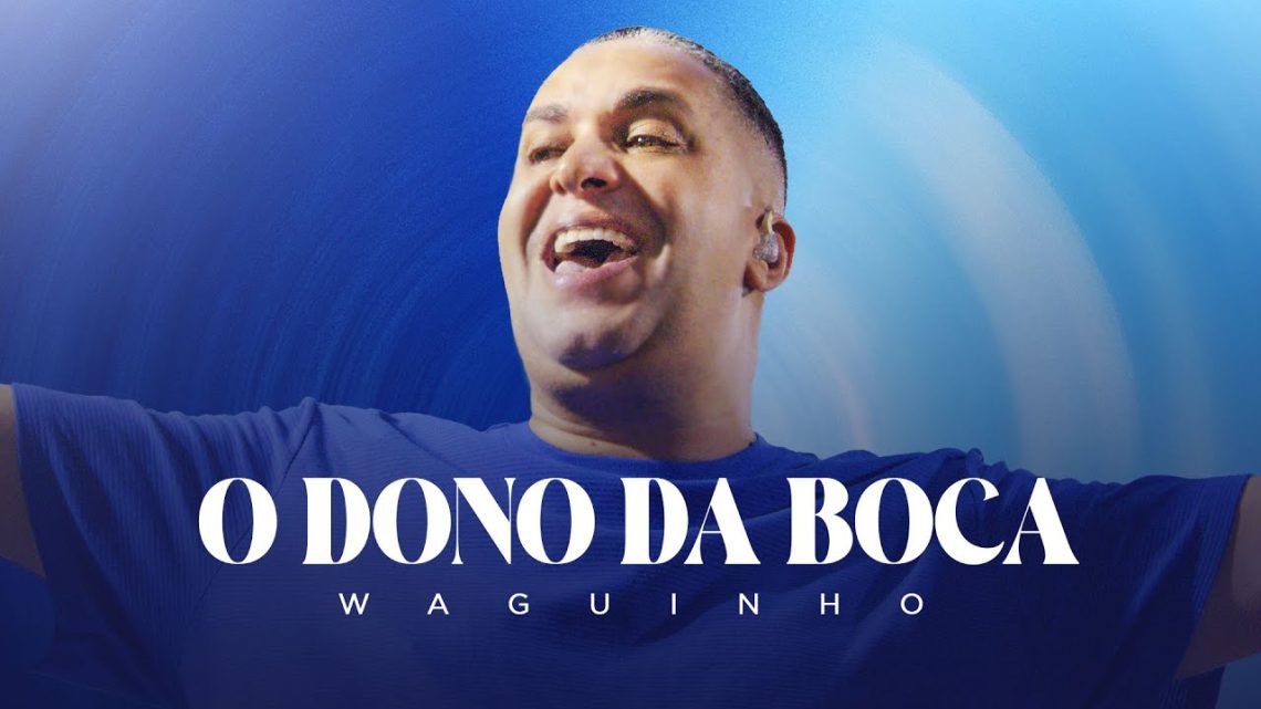 Música Gospel – Waguinho – O Dono da Boca (Clipe Oficial)