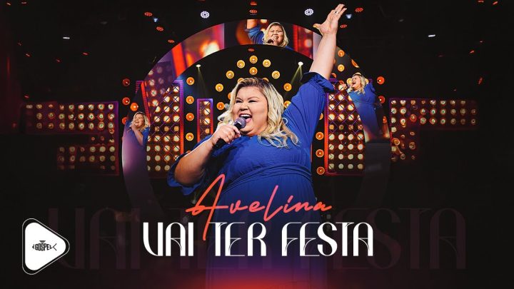 Música Gospel – Avelina – Vai Ter Festa | DVD Avelina 2024 (Clipe Oficial)