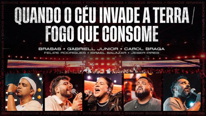 Música Gospel – QUANDO O CÉU INVADE A TERRA / FOGO QUE CONSOME • BRASAS | GABRIELL JÚNIOR | CAROL BRAGA (Ao Vivo)