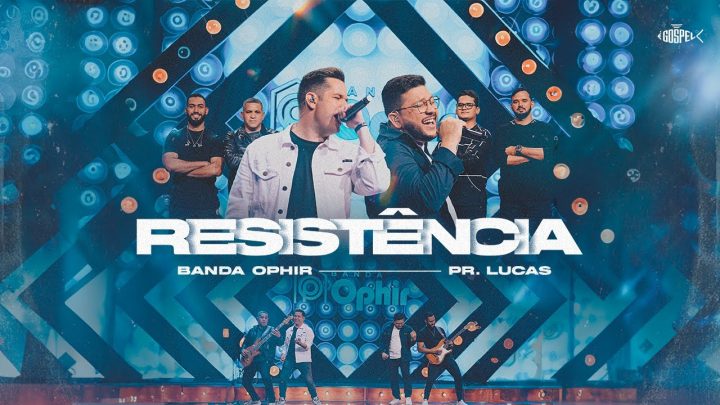 Música Gospel – Banda Ophir Feat Pr. Lucas – Resistência | Clipe Oficial