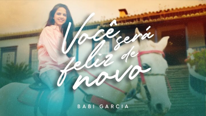 Música Gospel – Babi Garcia | Você Será Feliz de Novo [Clipe Oficial]