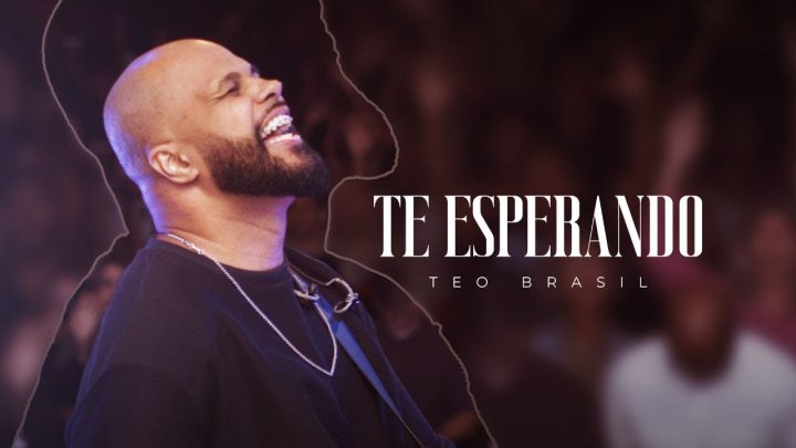 Música Gospel – Téo Brasil – Te Esperando (Clipe Oficial)