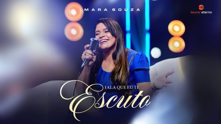 Música Gospel – Mara Souza – Fala Que Eu Te Escuto (Vídeo Oficial)