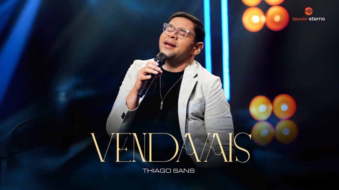 Música Gospel – Thiago Sans – Vendavais (Vídeo Oficial)