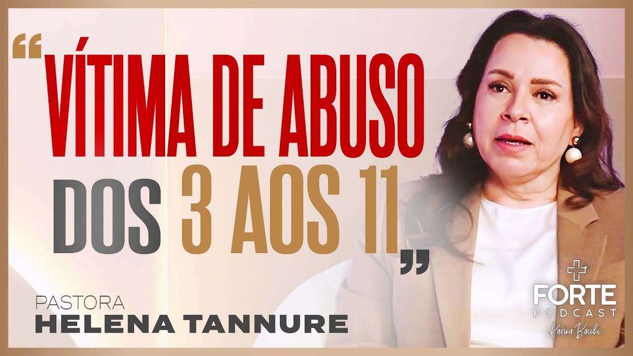 Karina Bacchi : AOS 14 ANOS SENTI QUE DEUS ESTAVA COMEÇANDO A MNHA CURA ! HELENA TANNURE #MAISFORTEPODCAST