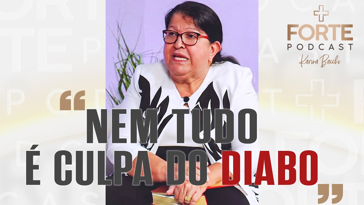 Karina Bacchi : NEM TUDO É CULPA DO DIABO ! CLEUSA MARIA #MAISFORTEPODCAST