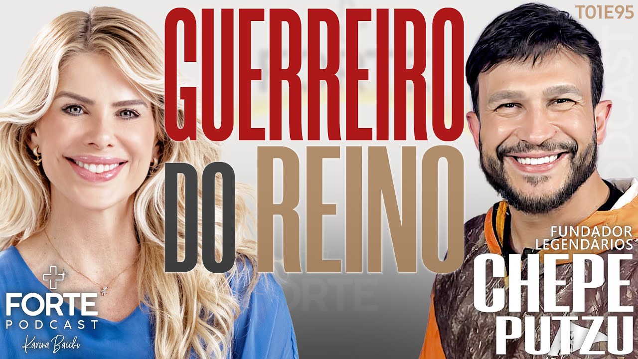 Karina Bacchi : GUERREIRO DO REINO ! CHEPE PUTZU #MAISFORTEPODCAST