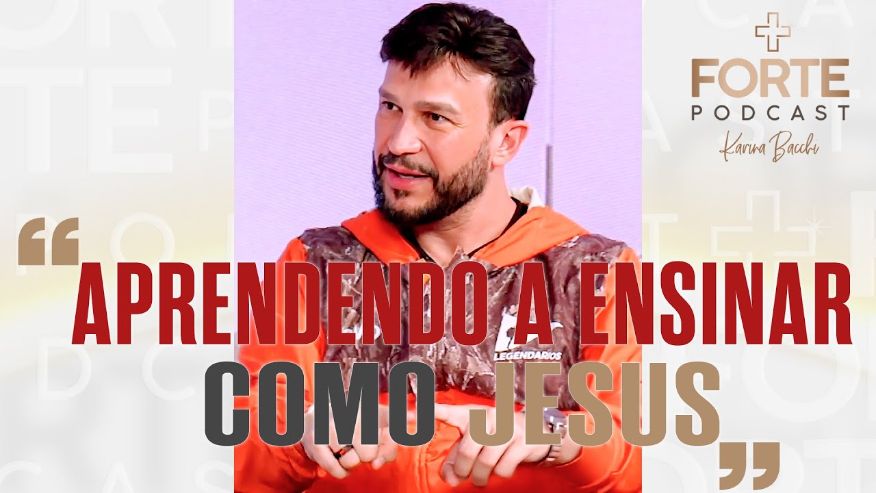 Karina Bacchi : APRENDENDO A ENSINAR COMO JESUS ! CHEPE PUTZU #MAISFORTEPODCAST