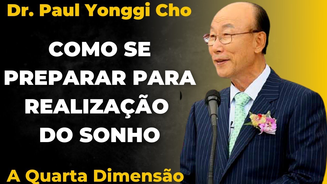 Devocional David Paul Yonggi Cho Como Se Preparar Para RealizaÇÃo Do Sonho Em Português